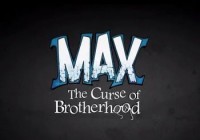 Max: The Curse of Brotherhood