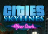 Cities: Skylines - After Dark