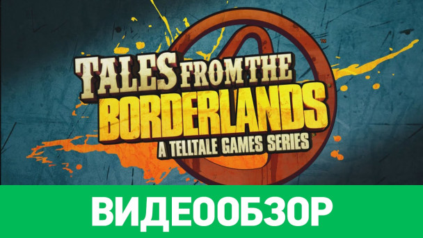 Tales from the Borderlands: Видеообзор