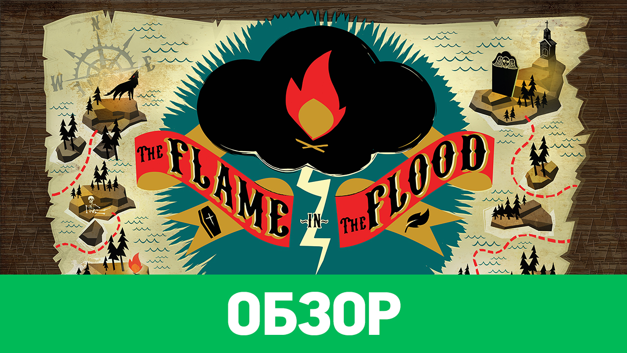 The Flame In The Flood: Обзор | StopGame