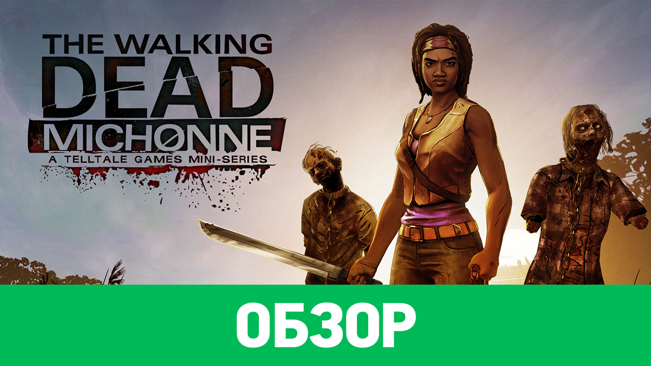 The Walking Dead: Michonne: Обзор | StopGame