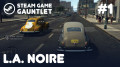 Steam Game Gauntlet. NotTheNameWeWanted ɚL.A. Noire