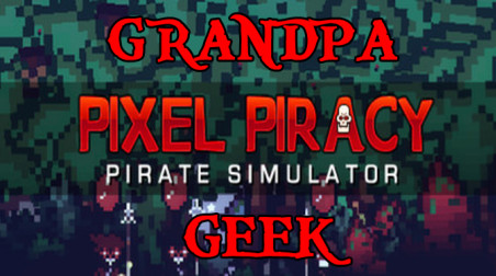 [Согревающее инди] Pixel Piracy от Grandpa Geek