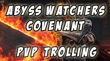 Dark Souls 3: Abyss Watchers Covenant (PvP Trolling)