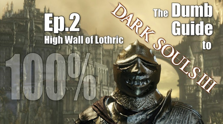 Глупый Гайд к Dark Souls 3: часть 2 — Высокая Стена Лотрика