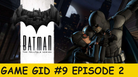 Batman The Telltale Series Episode 2 — видео-обзор|Game gid #9 Episode 2