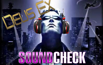 Sound Check №2 или Разговоры о музыке в играх серии Deus Ex