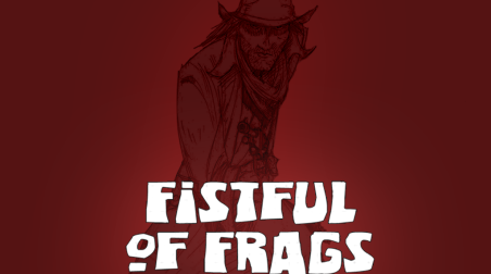 [Сбор на замес] Fistful of Frags: Разборки на Диком Западе (в 19.00 по МСК 30.03.2019)