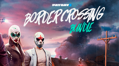 Обзор PayDay 2: Border Crossing Bundle