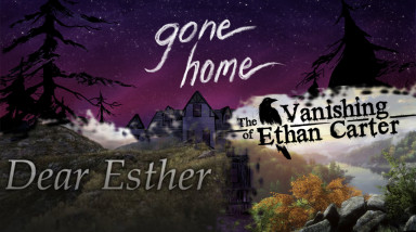 Развитие «Симуляторов ходьбы». Смотрим на примере Dear Esther, Gone Home и The Vanishing of Ethan Carter