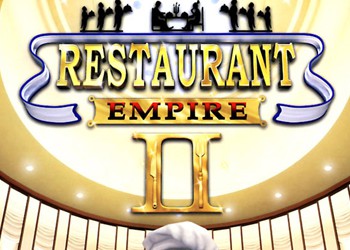 Restaurant Empire 2: Обзор