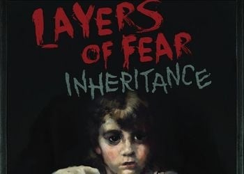 Layers of Fear: Inheritance: Game Walkthrough and Guide