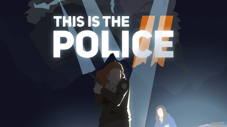 This Is the Police 2: Прохождение