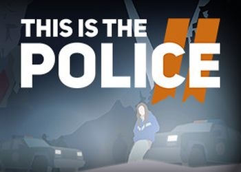 This Is The Police 2: Game Walkthrough and Guide