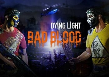 Dying Light: Bad Blood: Скриншоты