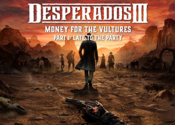 Desperados 3: Money for the Vultures – Part 1: Late to the Party