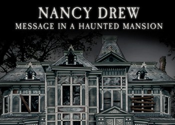 Nancy Drew: Message in A Haunted Mansion: Game Walkthrough and Guide