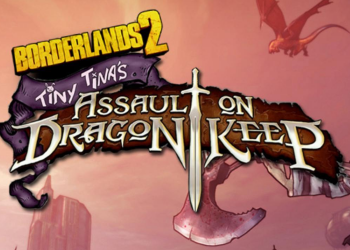 Borderlands 2: Tiny Tina’s Assault on Dragon Keep