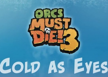 orcs must die 3 cold as eyes orcs must die 3 cold as eyes