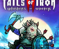 Tails of Iron 2: Whiskers of Winter: +7 трейнер