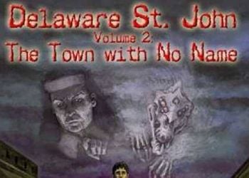 DELAWARE ST. John Volume 2: The Town With No Name: Game Walkthrough and Guide