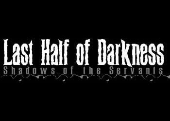 Last Half of Darkness: Shadows of the Servants: Game Walkthrough and Guide