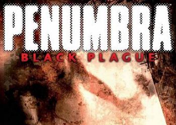Penumbra: BLACK PLAGUE: Game Walkthrough and Guide