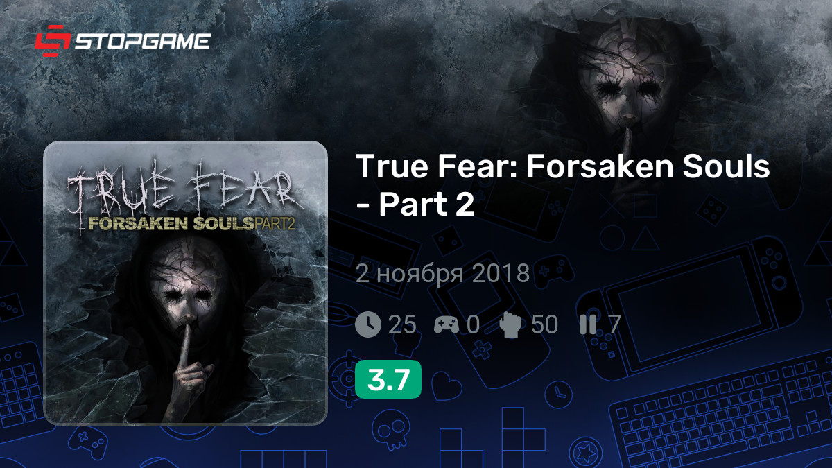 True Fear Forsaken Souls Part 2 — обзоры и отзывы,