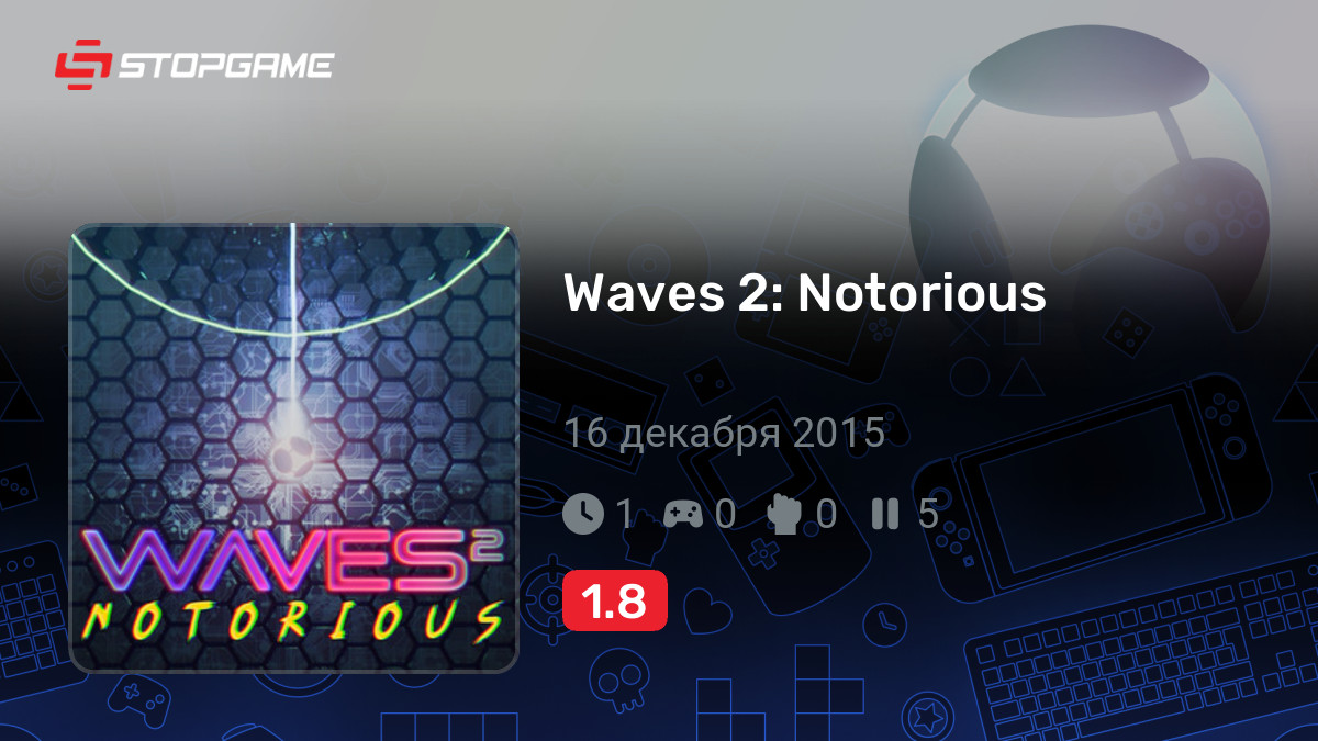 Waves 2: Notorious — обзоры и отзывы, описание, дата выхода ...