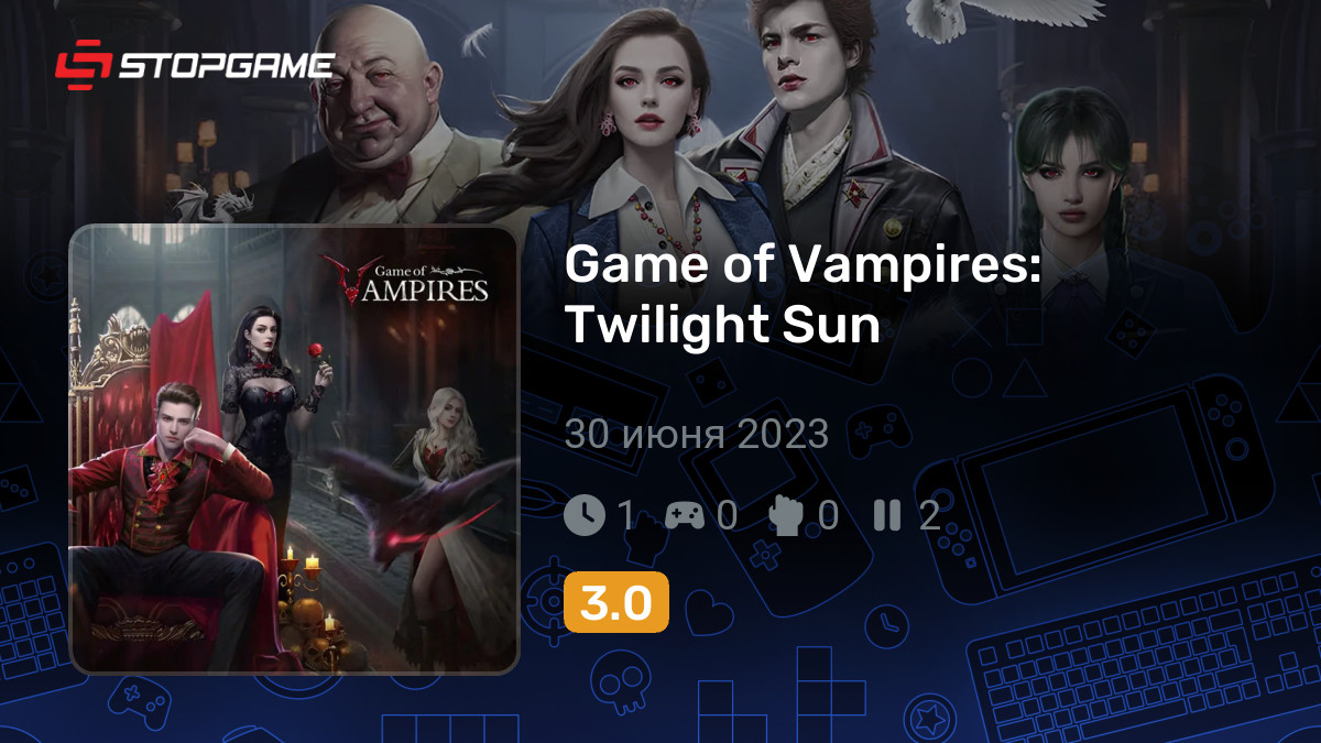 Подборки с игрой Game of Vampires: Twilight Sun | StopGame