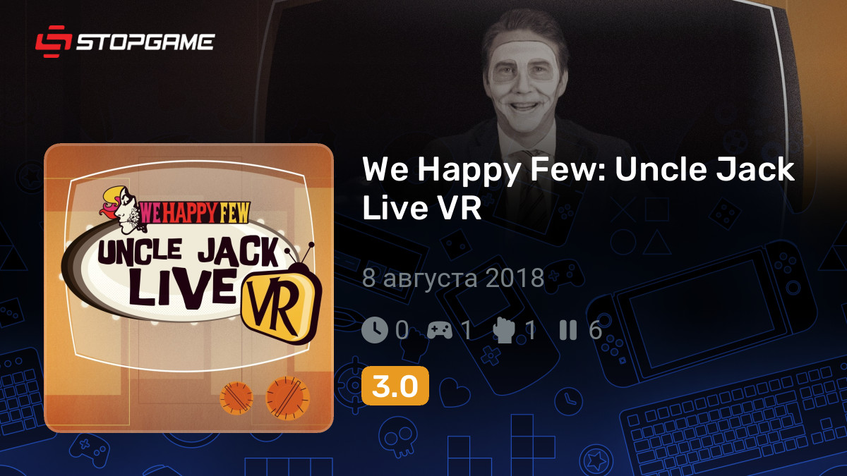 We Happy Few: Uncle Jack Live VR — обзоры и отзывы, описание, дата ...