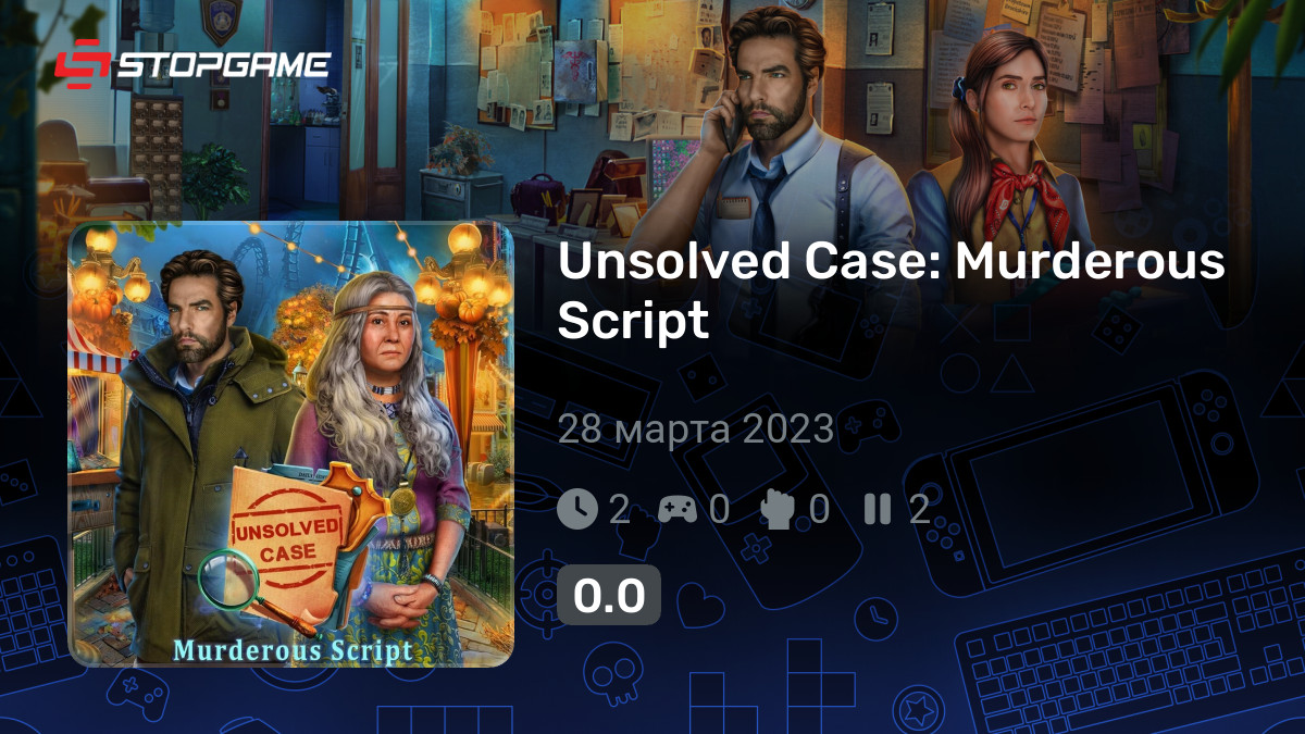 Unsolved Case: Murderous Script (Нераскрытое дело: Убийственный ...