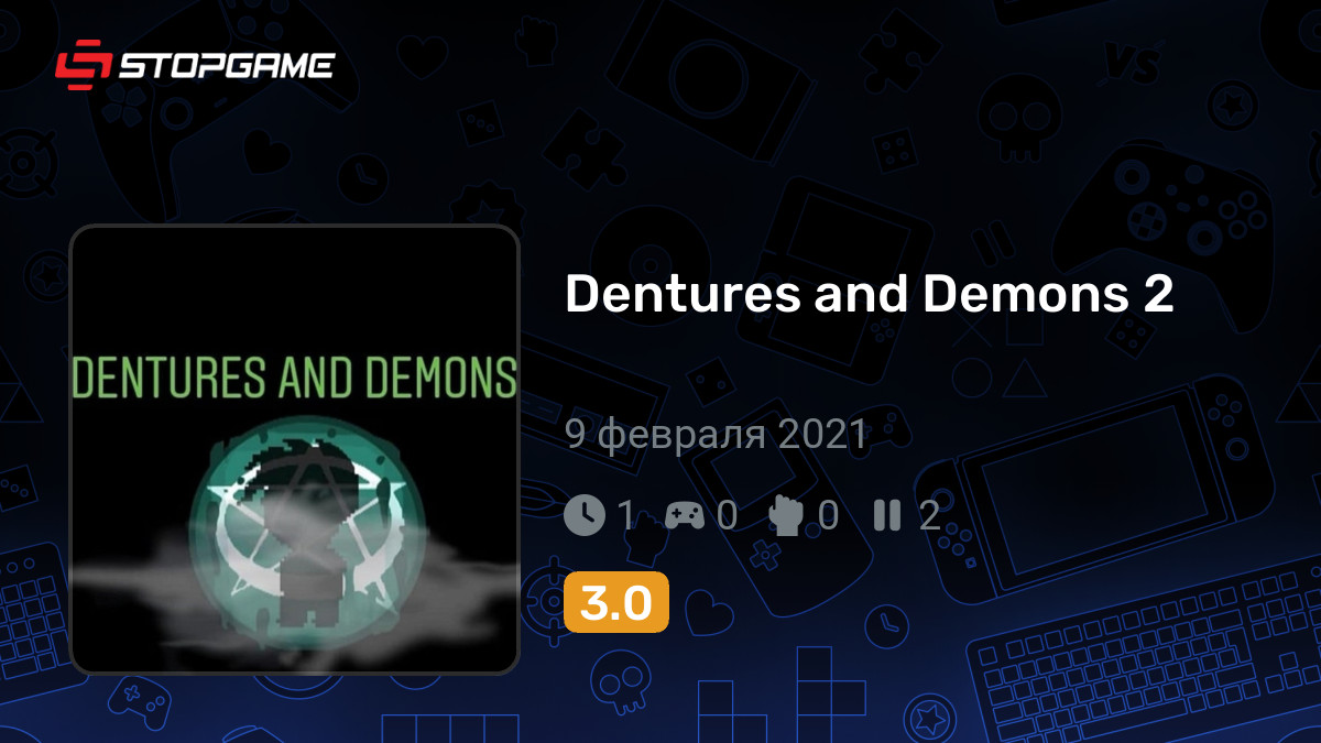 Dentures and Demons 2 — обзоры и отзывы, описание, дата