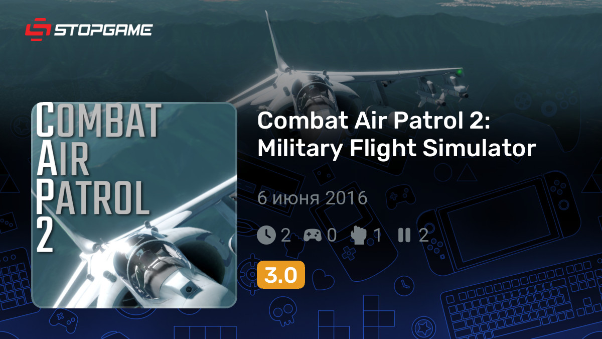 Подборки с игрой Combat Air Patrol 2: Military Flight Simulator | StopGame