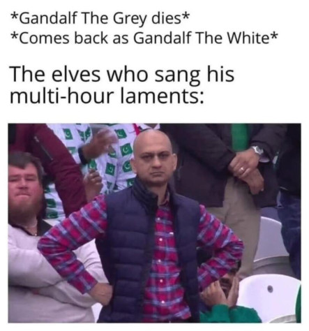 *Гэндальф Серый умирает**Возвращается как Гэндальф Белый*Эльфы, которые исполняли многочасовой плач по&amp;nbsp;нему.