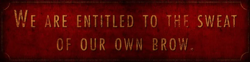 Баннер «Восторга»: «We are entitled to the sweat of our own brow». 