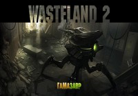 Предварительный заказ Wasteland 2 уже доступен в сервисе Гамазавр