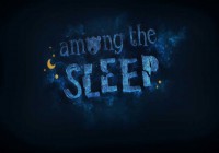 Детская сказка на ночь. Обзор «Among the sleep»