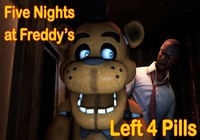 [SFM] Five Nights at Freddy's: Left 4 Pills