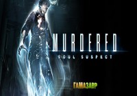 Murdered: Soul Suspect — состоялся релиз!