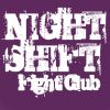 NIGHT SHIFT: Fight Club (БЫТЬ!!!)