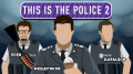 This Is the Police 2.
 