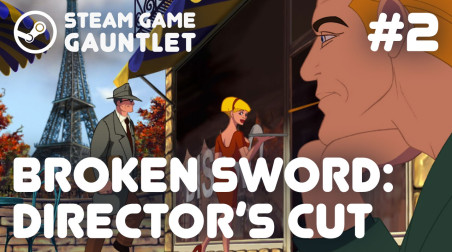 Steam Game Gauntlet. Broken Sword: Director's Cut #2