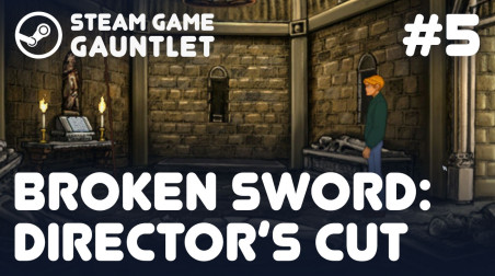 Steam Game Gauntlet. Broken Sword: Director's Cut #5