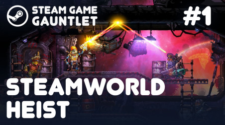 Steam Game Gauntlet. SteamWorld Heist #1